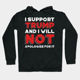 I Support Trump And I Will Not Apologize For It - Minimalist Hoodie